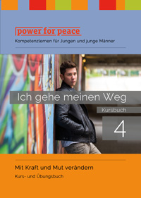 Power for Peace Kursbuch 4 Ich gehe meine Weg
